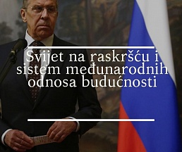 Članak Ministra Sergeja Lavrova “Svijet na raskršću i sistem međunarodnih odnosa budućnosti“